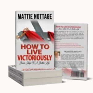 How to Live Victoriously -Basic Steps To A Better Life